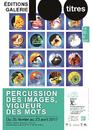 Percussion des images, Vigueur des mots. [Exposition] Centre Daily-Bul &amp; C°, 25 février - 23 avril 2017